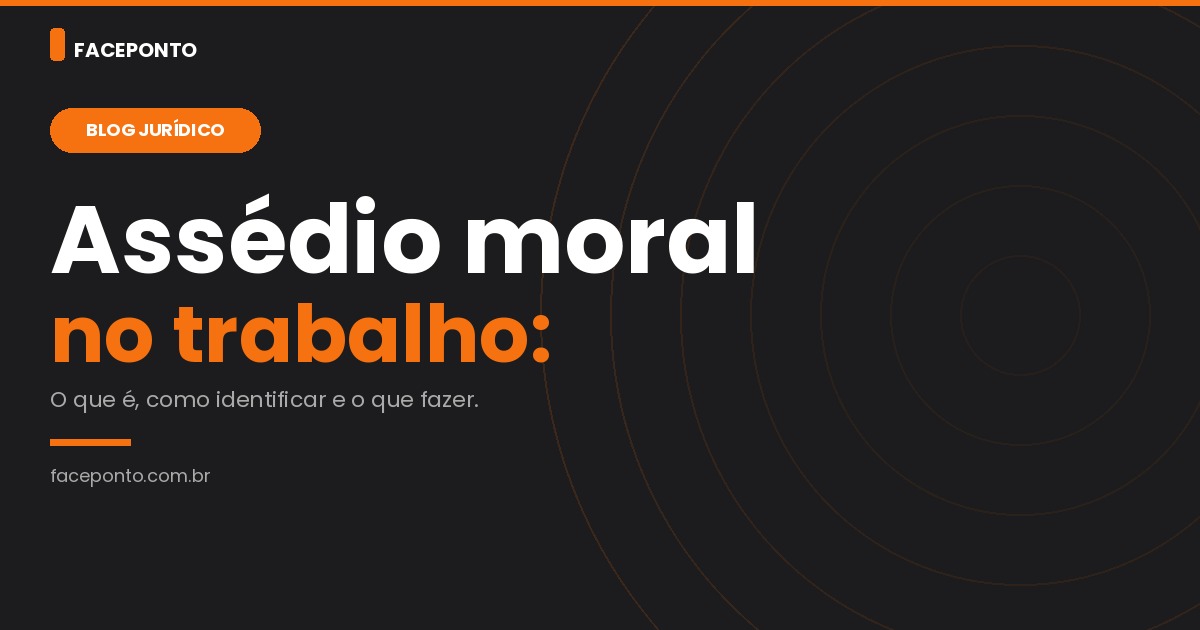 Assédio moral no trabalho: o que é, como identificar e o que fazer