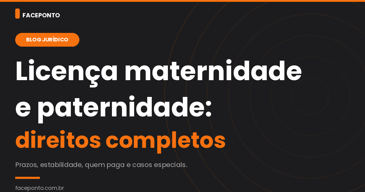 Licença maternidade e paternidade: direitos completos