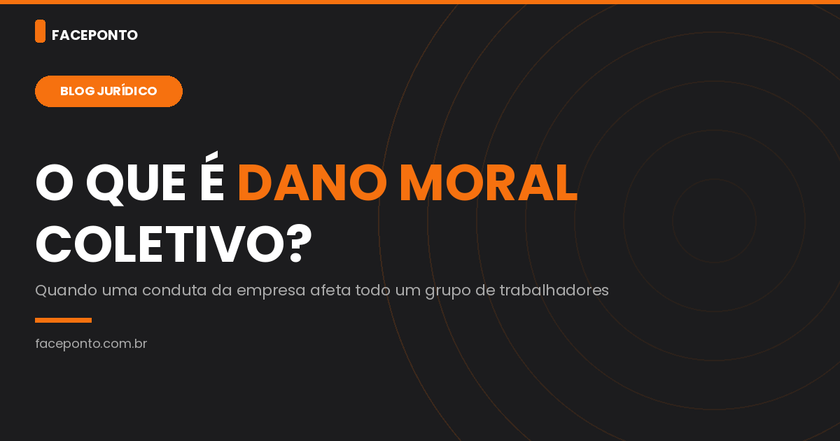 O que é dano moral coletivo e quando ele é reconhecido?