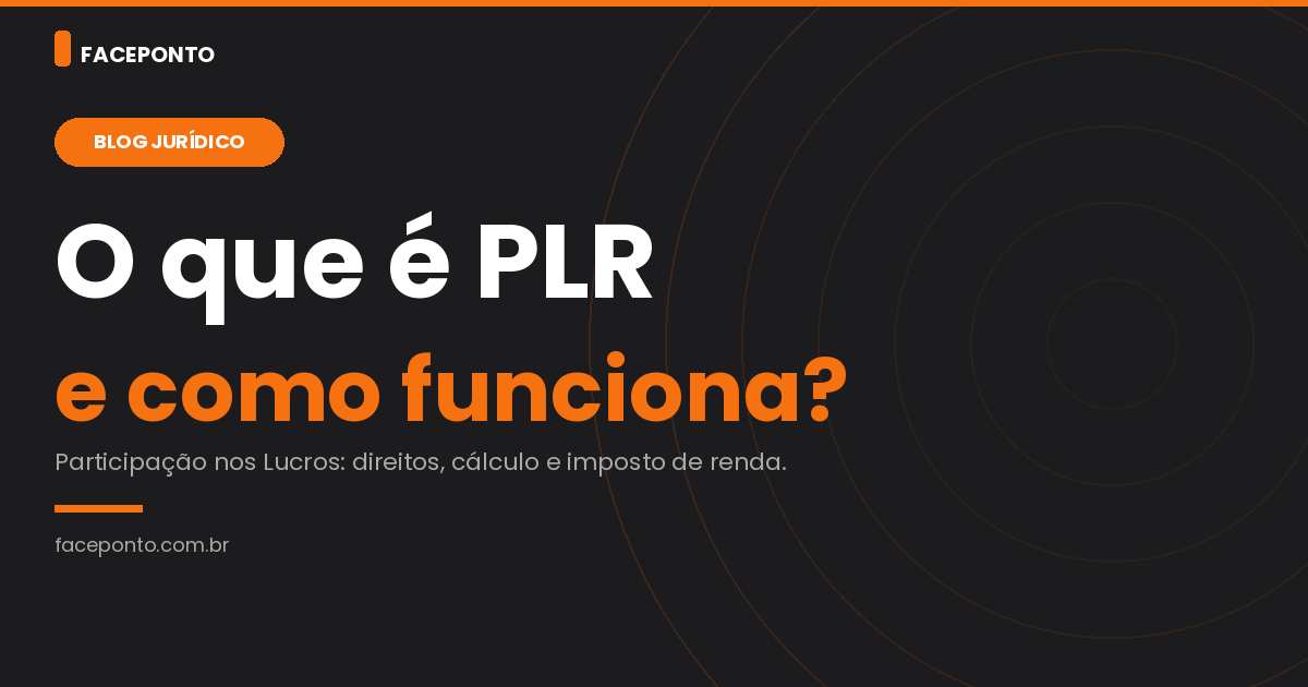 O que é PLR (Participação nos Lucros e Resultados) e como funciona?