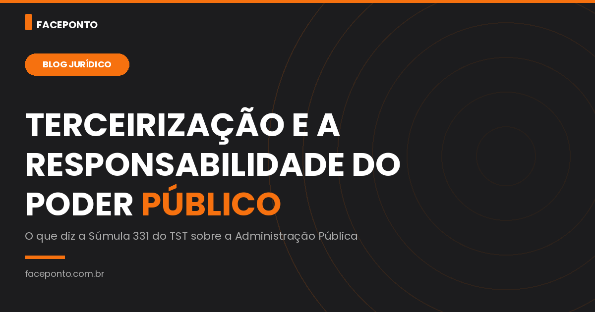 Terceirização: quando o Poder Público responde por dívidas trabalhistas?