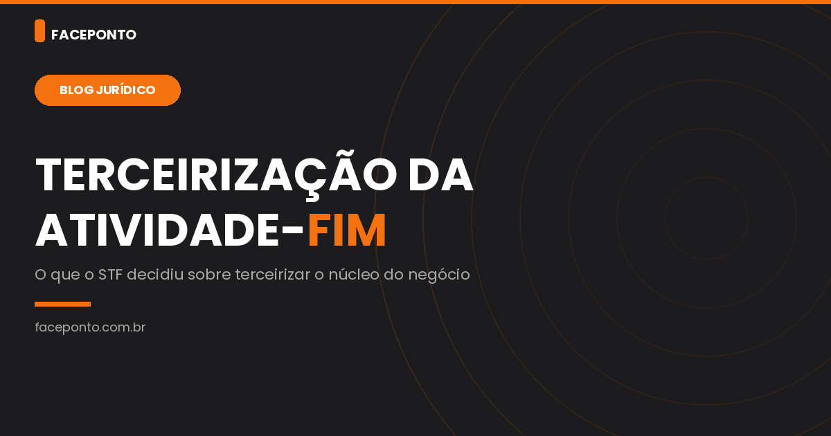 Terceirização da atividade-fim: o que decidiu o STF